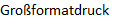 Groformatdruck